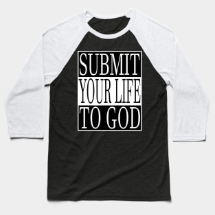 Submit Your Life To God Christian Baseball T-Shirt